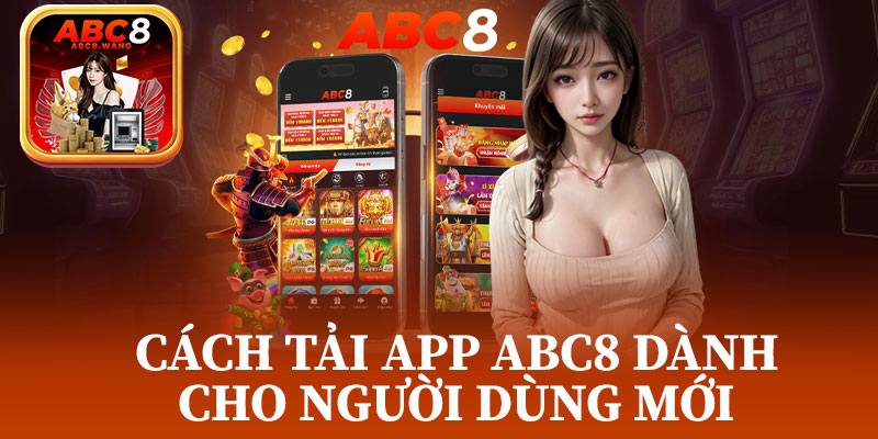 Cách Tải App ABC8 Dành Cho Người Dùng Mới