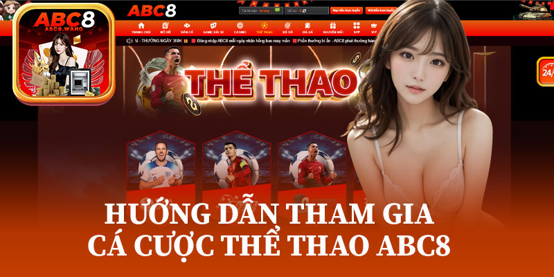 Hướng Dẫn Tham Gia Cá Cược Thể Thao ABC8