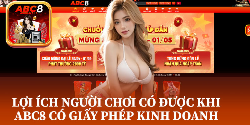 Lợi Ích Người Chơi Có Được Khi ABC8 Có Giấy Phép Kinh Doanh