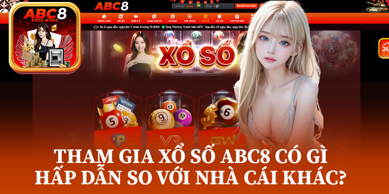 Tham Gia Xổ Số ABC8 Có Gì Hấp Dẫn So Với Nhà Cái Khác?