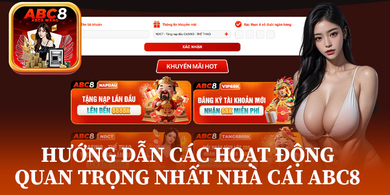 Hướng dẫn các hoạt động quan trọng nhất nhà cái ABC8
