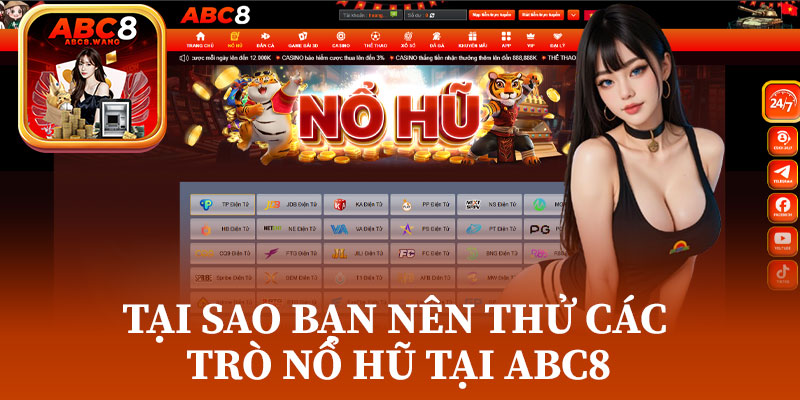 Tại Sao Bạn Nên Thử Các Trò Nổ Hũ Tại ABC8
